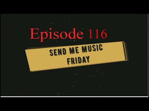 Send Me Music Friday - Episode 116 - Music Reviews