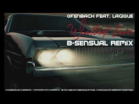 Ofenbach ft. Lagique - Wasted love (B-sensual Remix)