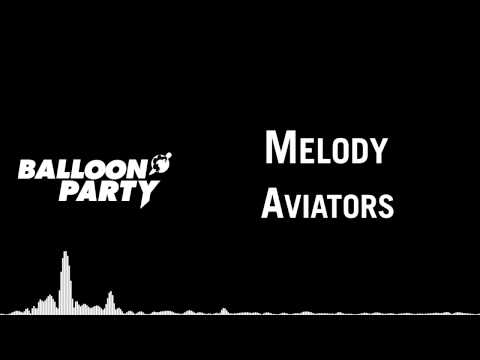 Aviators - Melody [Balloon Party]