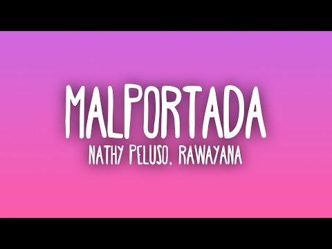 NATHY PELUSO - MALPORTADA (Letra/Lyrics) ft. Rawayana