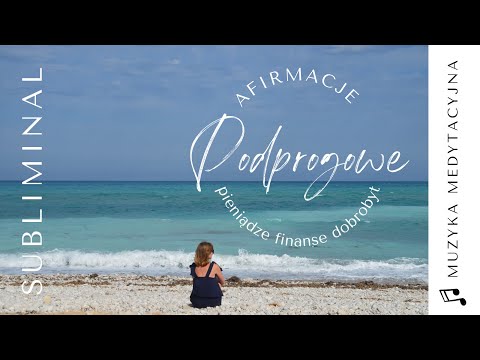 AFIRMACJE PODPROGOWE muzyka MEDYTACYJNA finanse, pieniądze, dobrobyt
