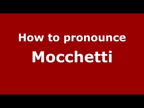 How to pronounce Mocchetti (Italian/Italy)  - PronounceNames.com