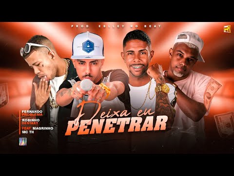 FERNANDO PROBLEMA E ROBINHO DESTAKY FEAT. MC MAGRINHO E MC TH - DEIXA EU PENETRAR - REMIX BREGA FUNK