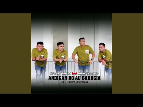 Andigan Do Au Bahagia (feat. Nirwana Trio)