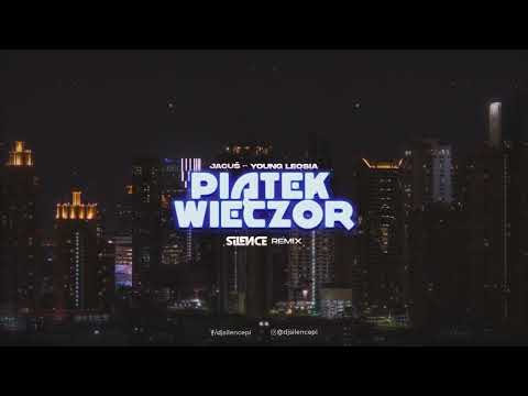 Jacuś ft. Young Leosia - Piątek Wieczór (SILENCE REMIX)