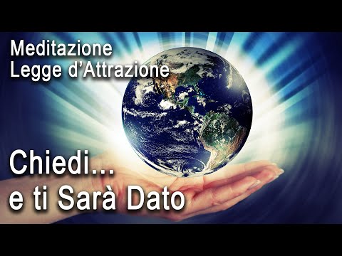Meditazione Guidata - Chiedi e ti Sarà Dato!  Legge di Attrazione