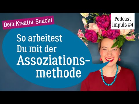 Kennst Du schon die kreative Assoziationsmethode? | Impulsfolge 4 (Podcast "Der kreative Flow")