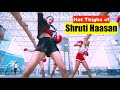 Shruti Haasan S Milky Thigh Legs Best Compilation