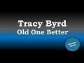Tracy Byrd - Old One Better (Karaoke Version)