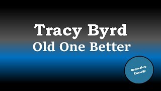 Tracy Byrd - Old One Better (Karaoke Version)