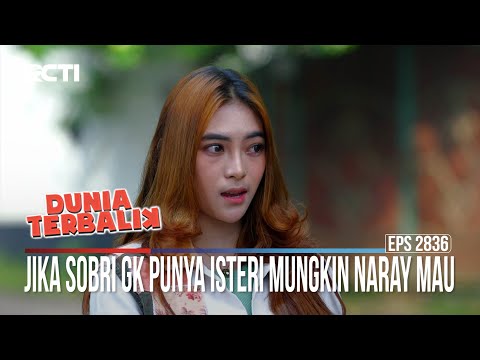 Jika Sobri Gk Punya Isteri Mungkin Naray Mau - Dunia Terbalik