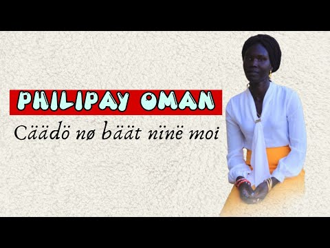 Philipay Oman - Cäädö nø bäät nïnë moi  | Anywaa Gospel | Anywaa Tv