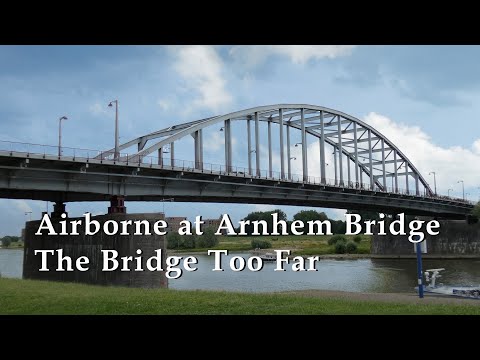 Airborne at Arnhem Bridge across the Rhine
