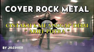 Download lagu CINTAKU KAU ANGGAP DEBU  | ARIEF PUTRA (ROCK METAL COVER BY JILDCOVER) mp3