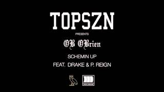 OB OBrien &quot;Schemin Up&quot; ft Drake &amp; P. Reign