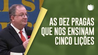 As Dez Pragas nos Ensinam Cinco Lições I Rev. Arival Dias Casimiro