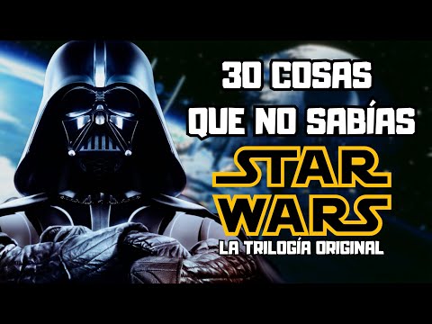 30 CURIOSIDADES que quizás NO CONOCÍAS de la TRILOGÍA ORIGINAL de STAR WARS