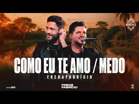 Fred & Fabrício - Como Eu Te Amo / Medo (Clipe Oficial)