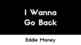 Eddie Money - I Wanna Go Back (Lyrics/Letra)