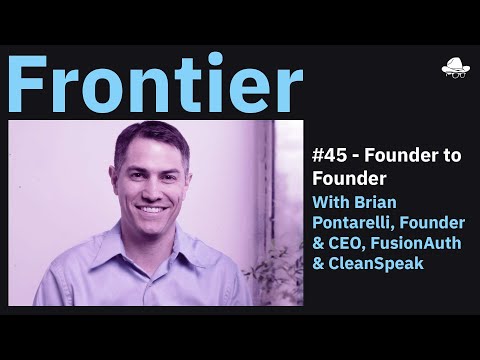 Ep. 45 - Founder to Founder with Brian Pontarelli of FusionAuth and ...