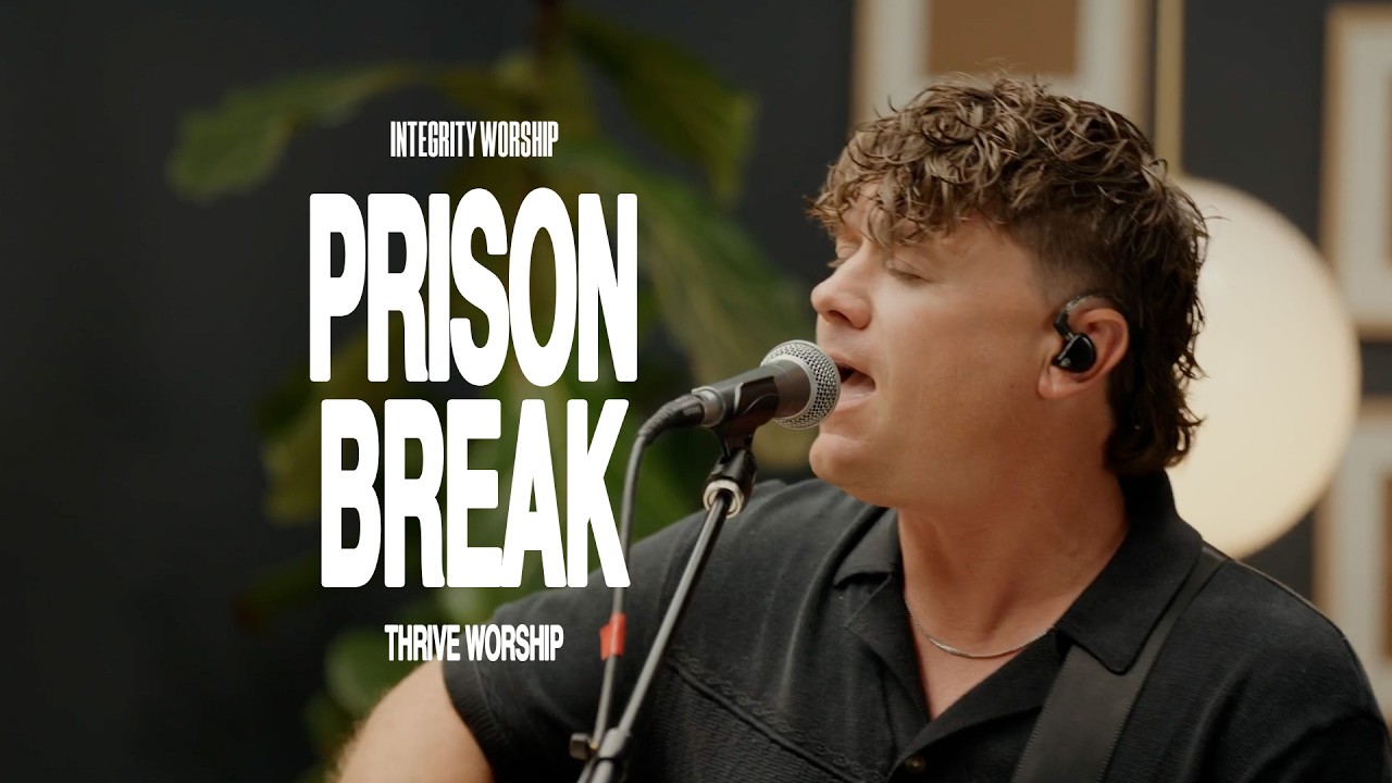 Prison Break - Thrive Worship & Integrity Worship (Acoustic)