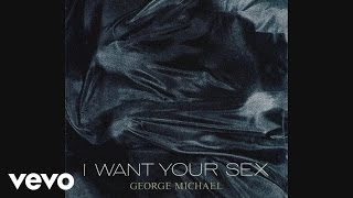 George Michael - I Want Your Sex (Monogamy Mix) [Audio]