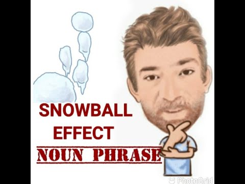 English Tutor Nick P Noun Phrase (417) Snowball Effect - Origin
