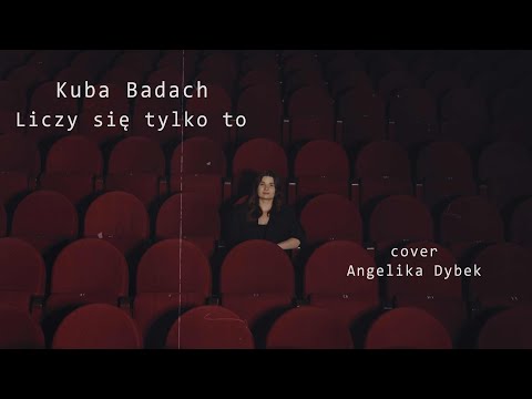 Liczy się tylko to | Kuba Badach | Co w duszy gra [ Cover X ] Angelika Dybek
