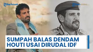 Houthi Kibarkan Bendera Perang, Siap Balas Serangan Israel seusai Komandan Senior Tewas Dirudal IDF