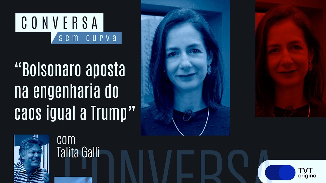 “Bolsonaro aposta na engenharia do caos igual a Trump” | Talita Galli no Conversa Sem Curva