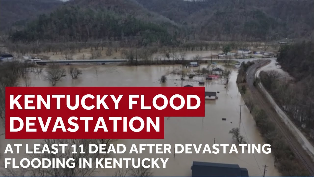 At least 11 dead after devastating flooding in Kentucky