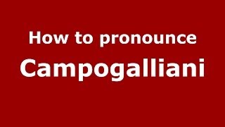 How to pronounce Campogalliani