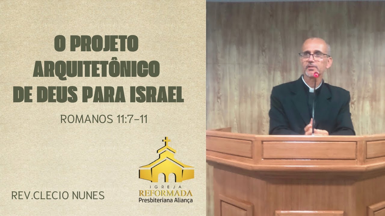 O projeto arquitetônico de Deus para Israel | Romanos 11:7-11 | Clecio Nunes #pregacao