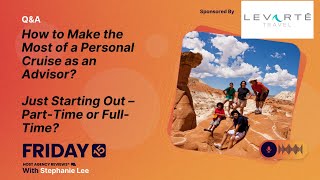 (176) How to Make the Most of a Personal Cruise as an Advisor? Just Starting–Part-Time or Full-Time?