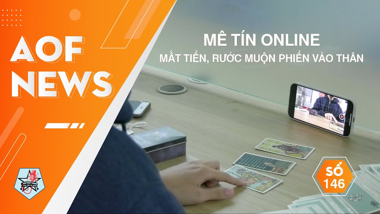 AOF NEWS SỐ 146: MÊ TÍN ONLINE: MẤT TIỀN, RƯỚC MUỘN PHIỀN VÀO THÂN