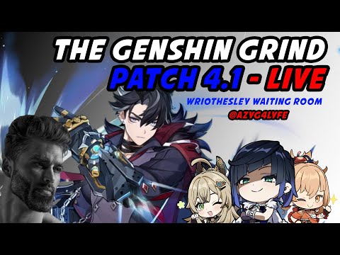 The Genshin Grind #34 | 4.1  Playthrough | Wriothesley waiting room | Road to 500 subs