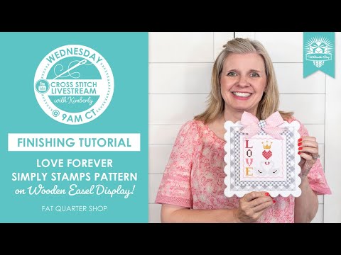 Kimberly Teams Up for this Cross Stitch Finishing Tutorial! - Love Forever Simply Stamps