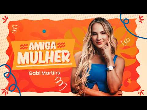 Gabi Martins – Amiga Mulher (Clipe Oficial)