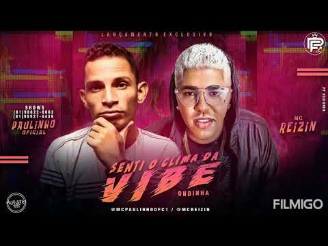 PAULINHO OFICIAL\ MC REIZIN( SENTE O CLIMA DA VIBE