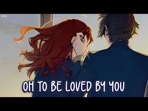 Nightcore -  oh to be loved (JVKE)  - (Lyrics)
