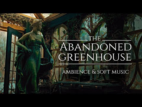 The Abandoned Greenhouse ◈ ASMR Ambience & Soft Music | Rustling leaves/Wind Howling Relaxing Sounds