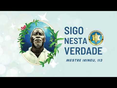 "Sigo nesta verdade" - Mestre Irineu, 113 | Céu da Nova Vida - Daime
