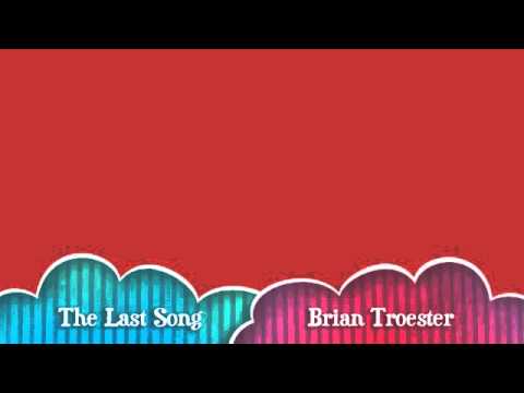 The Last Song By Brian Troester