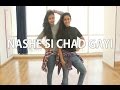 Nashe Si Chad Gayi | BOLLYWOOD | Naach