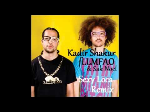Kadir Shakur ft. LMFAO & Sak Noel - Sexy Loca (Remix)