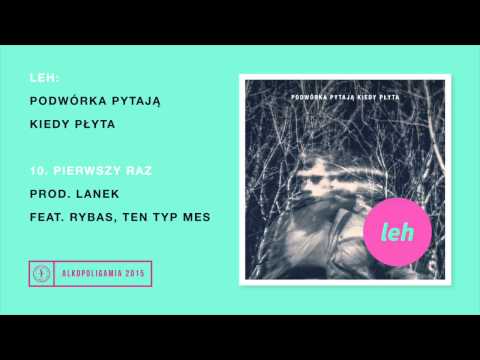 10. Leh - Pierwszy raz gość. Ten Typ Mes, Rybas prod. Lanek gitara: Marcin Kiraga