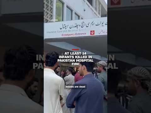 At least 14 infants killed in Pakistan hospital fire