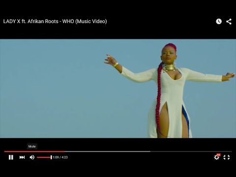 LADY X  ft. Afrikan Roots -  WHO (Music Video)