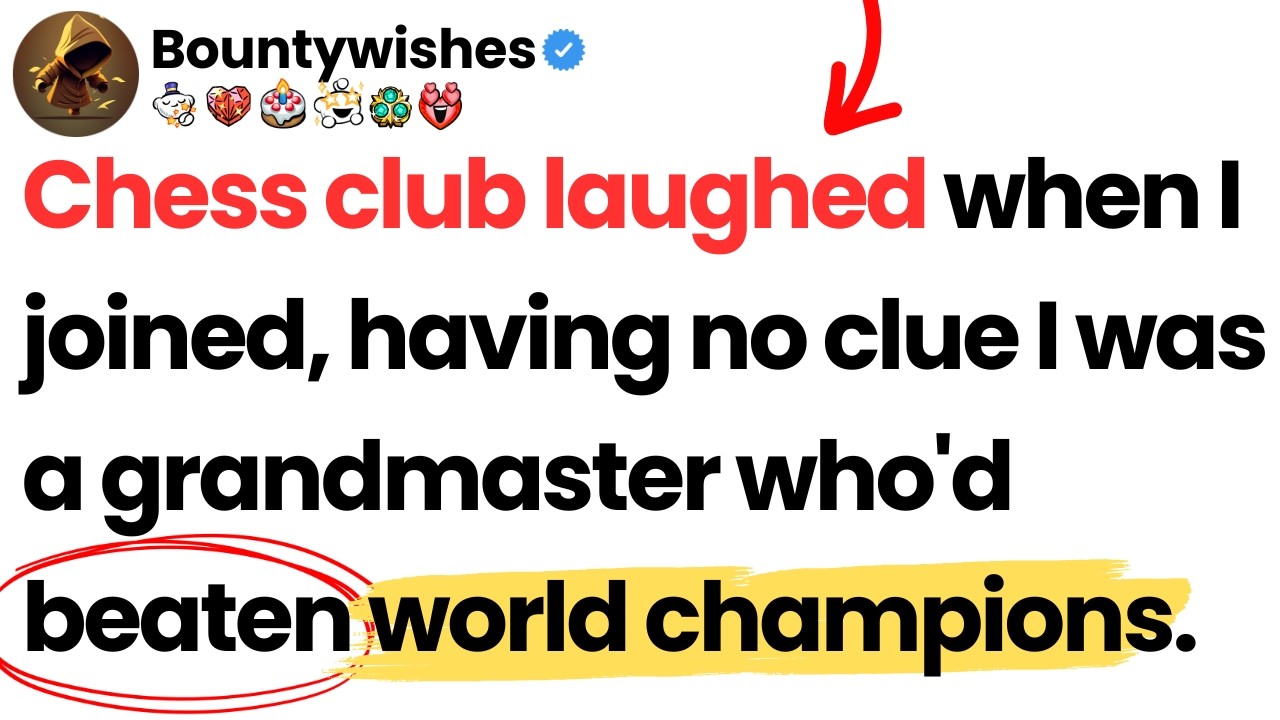 Chess club laughed when I joined, having no clue I was a grandmaster who'd beaten world champions.