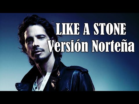 VERSIÓN - Cómo Sonaría Like A Stone De Audioslave En Versión Norteña